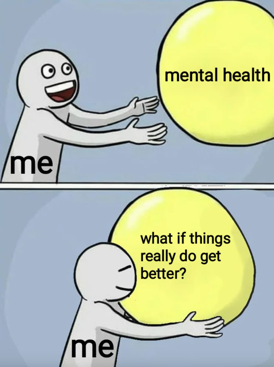 coding at night meme - me me mental health what if things really do get better?